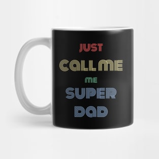 Just call me super dad shirt Mug